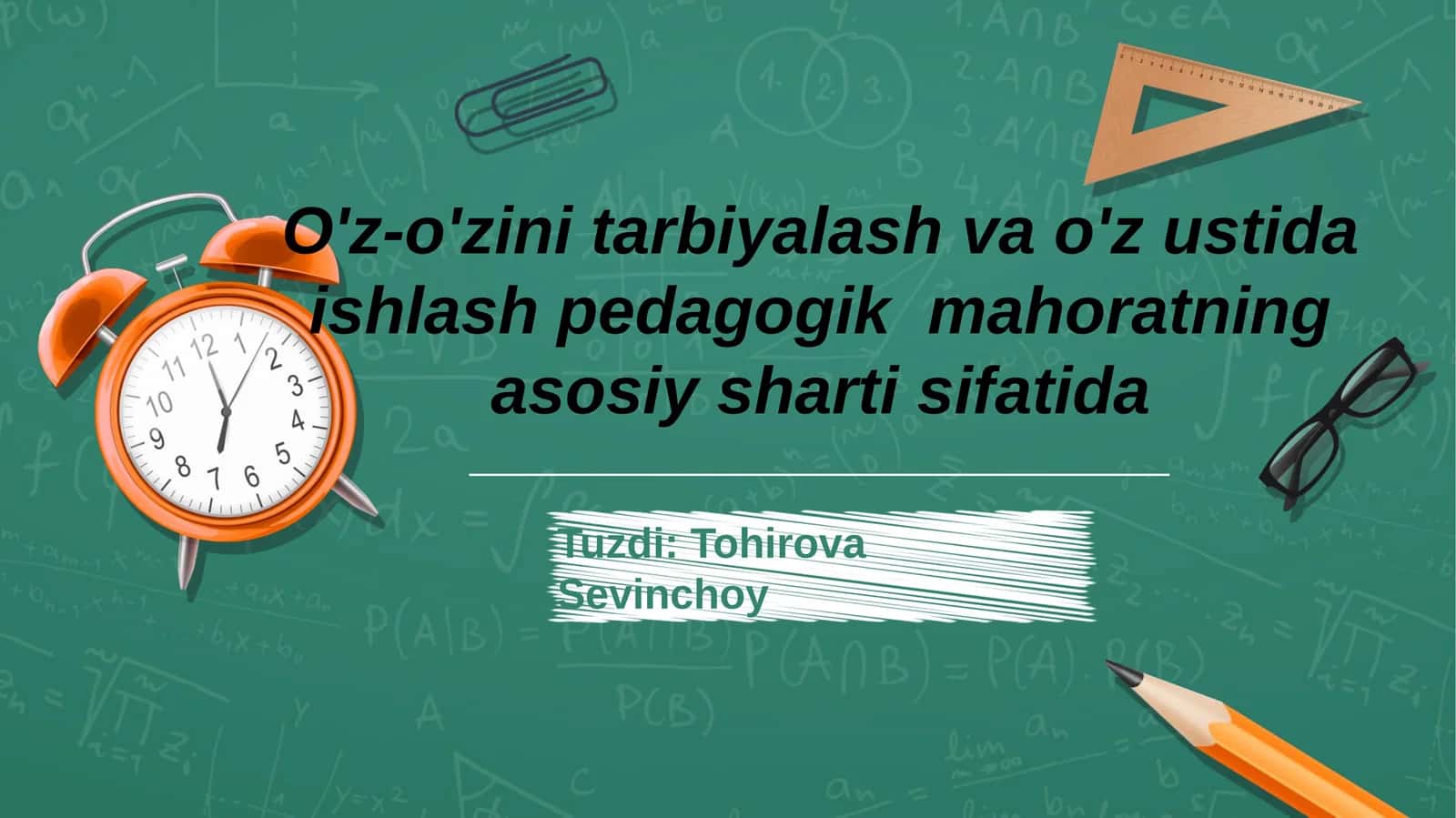 O'z-o'zini tarbiyalash va o'z ustida ishlash pedagogik mahoratning asosiy sharti sifatida