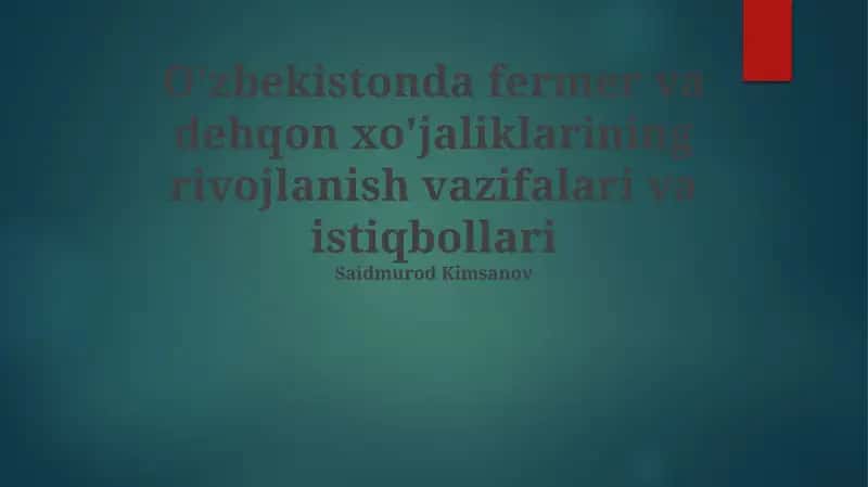 O'zbekistonda fermer va dehqon xo'jaliklarining rivojlanish vazifalari va istiqbollari