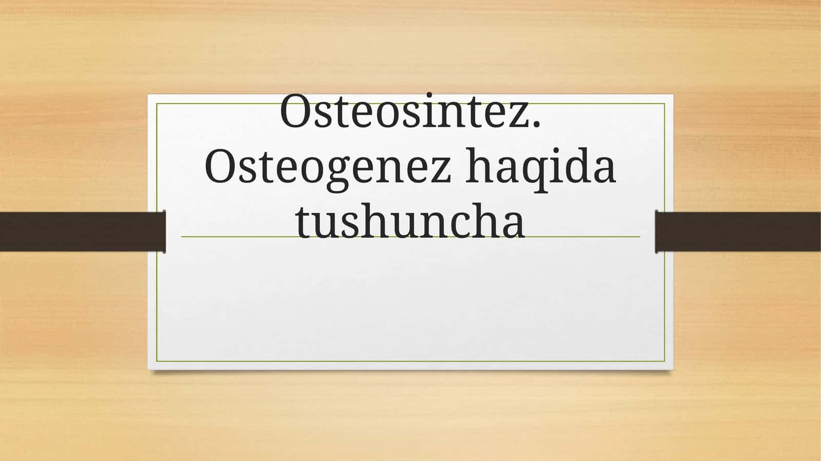 Osteosintez, Osteogenez haqida