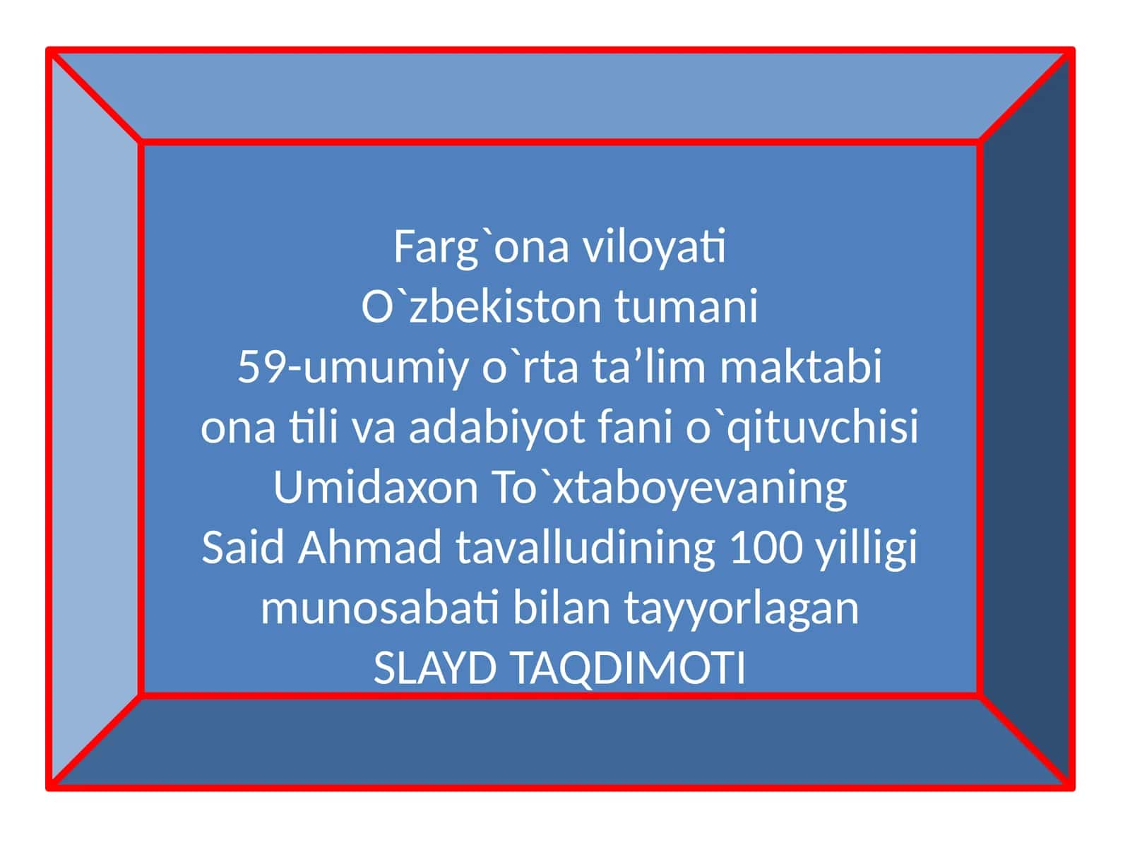 Said Ahmadtavalludining100yilligi munosabatibilantayyorlagan SLAYD TAQDIMOTI