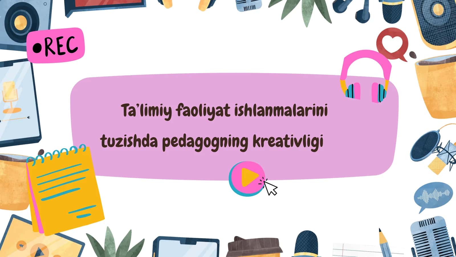 Ta'limiy faoliyat ishlanmalarini tuzishda pedagogning kreativligi