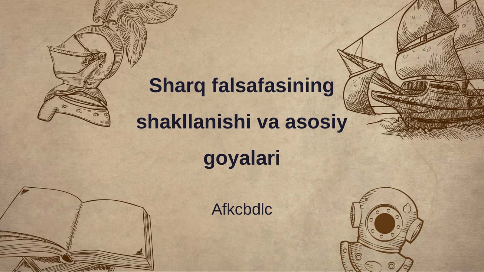Sharq falsafasining shakllanishi va asosiy goyalari
