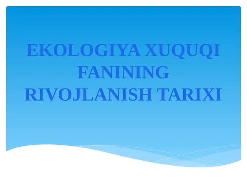 EKOLOGIYA XUQUQI FANINING RIVOJLANISH TARIXI