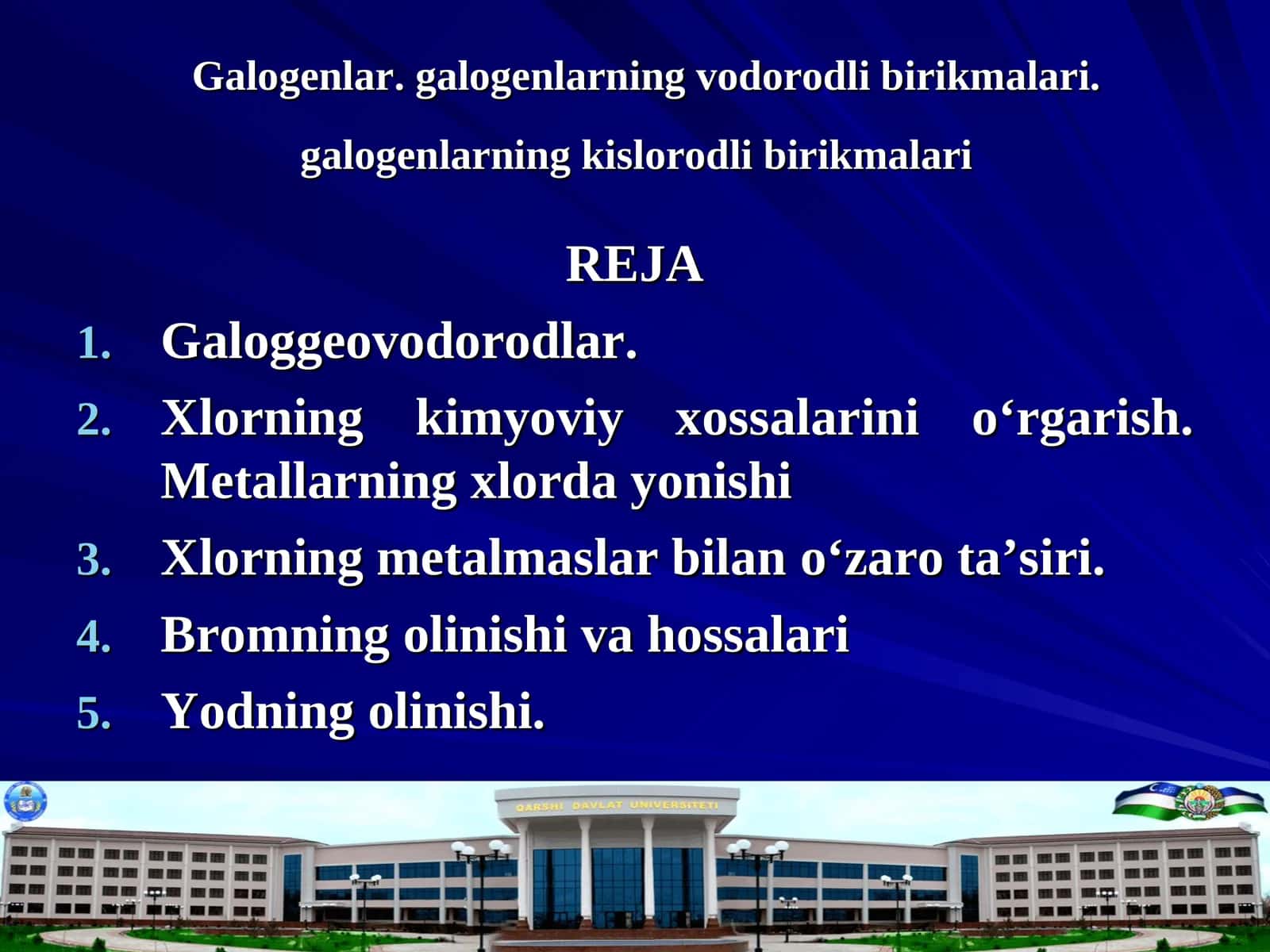 Galogenlar. galogenlarning vodorodli birikmalari. galogenlarning kislorodli birikmalari