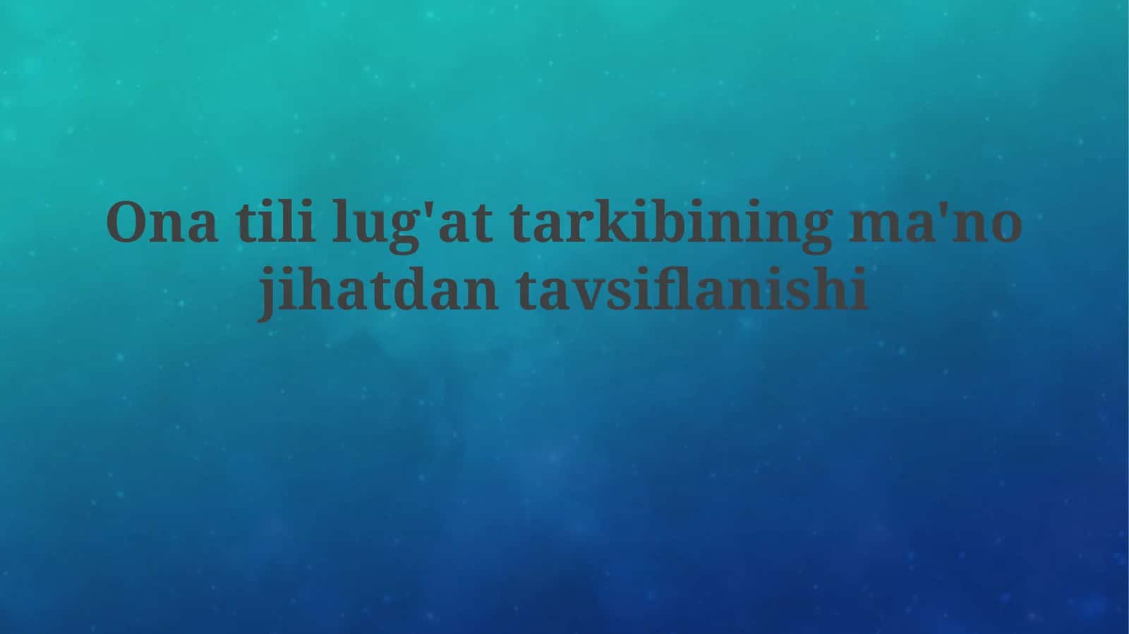 Ona tili lug'at tarkibining ma'no jihatdan tavsiflanishi