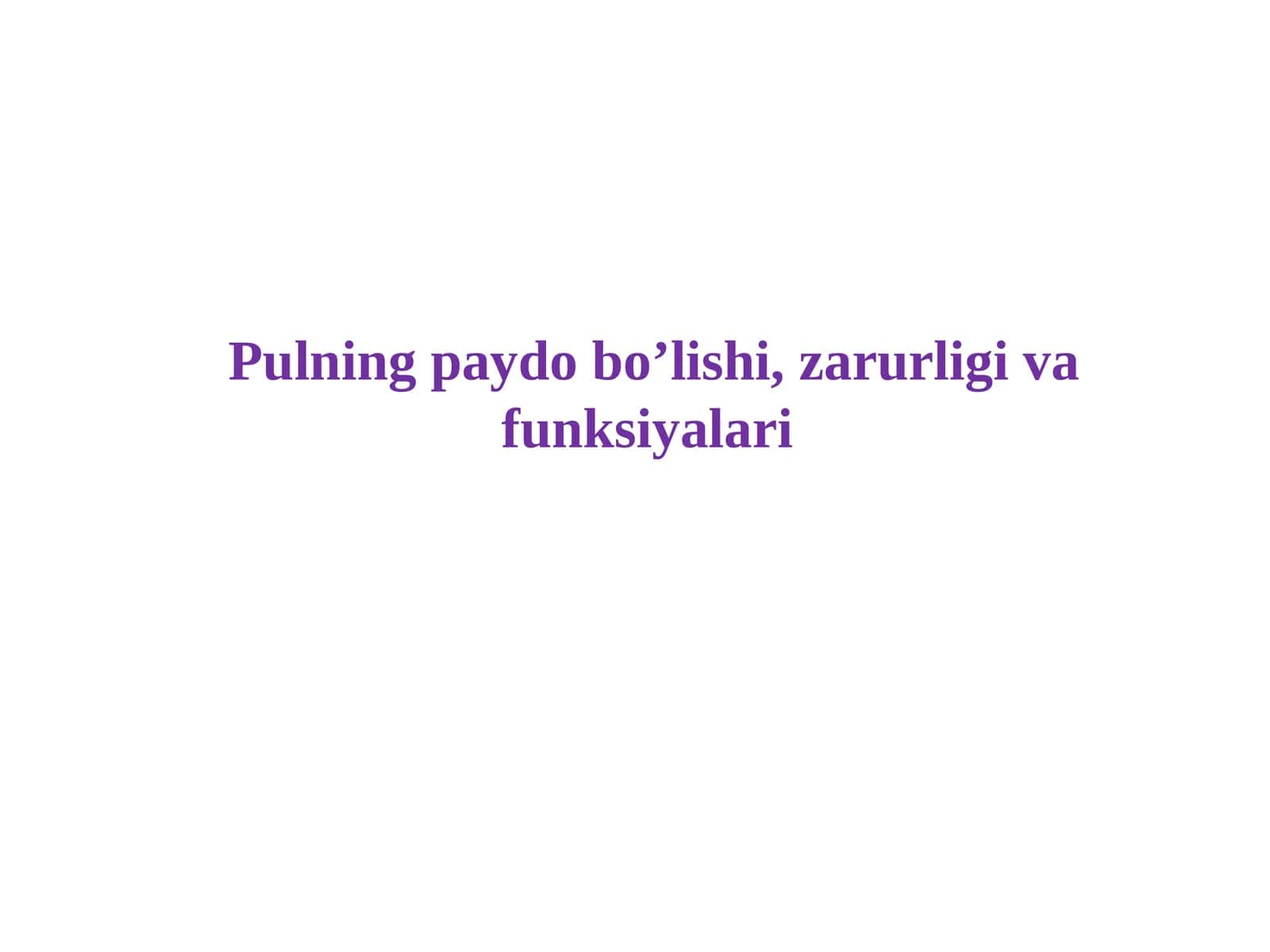 Pulning paydo bo’lishi, zarurligi va funksiyalari