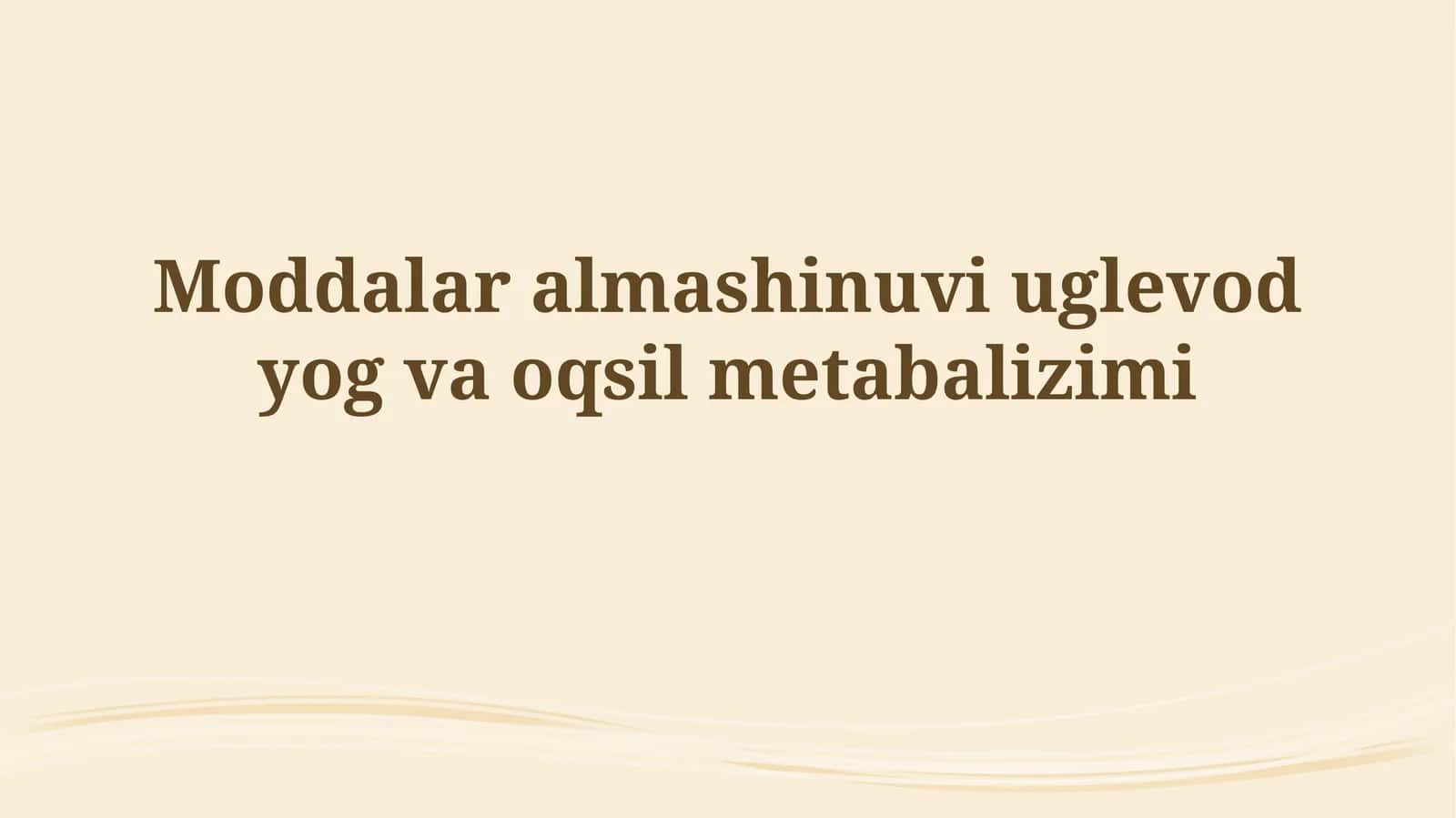 Moddalar almashinuvi uglevod yog vaoqsilmetabalizimi