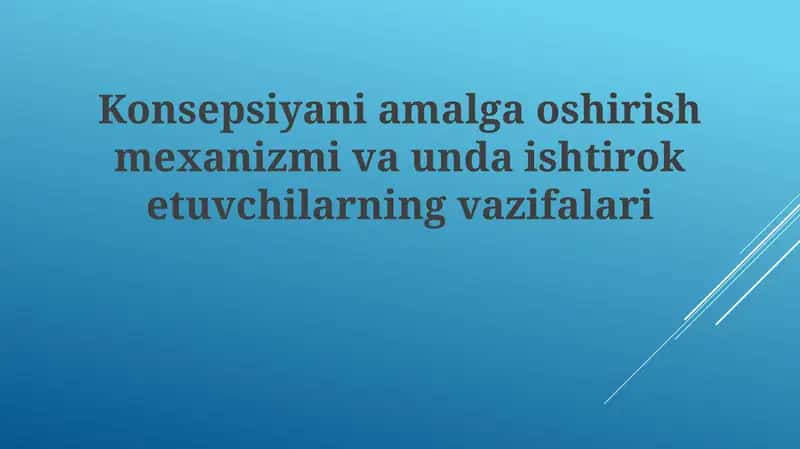 Konsepsiyani amalga oshirish mekhanizmi va unda ishtiroket uchun vazifalar