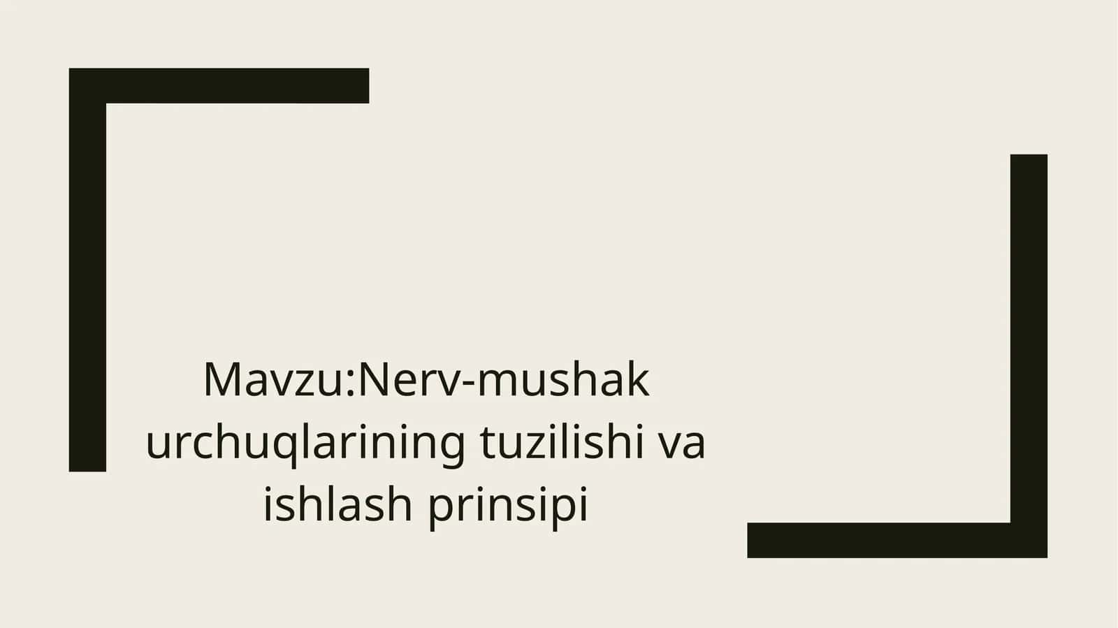 Nerv-mushakurchuqlariningtuzilishivaishlashprinsipi