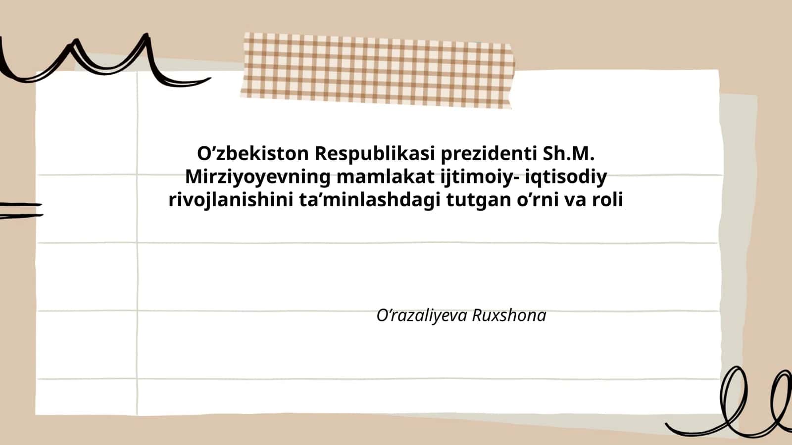 O’zbekiston Respublikasi prezidenti Sh.M. Mirziyoyevning mamlakat ijtimoiy- iqtisodiy rivojlanishini ta’minlashdagi tutgan o’rni va roli