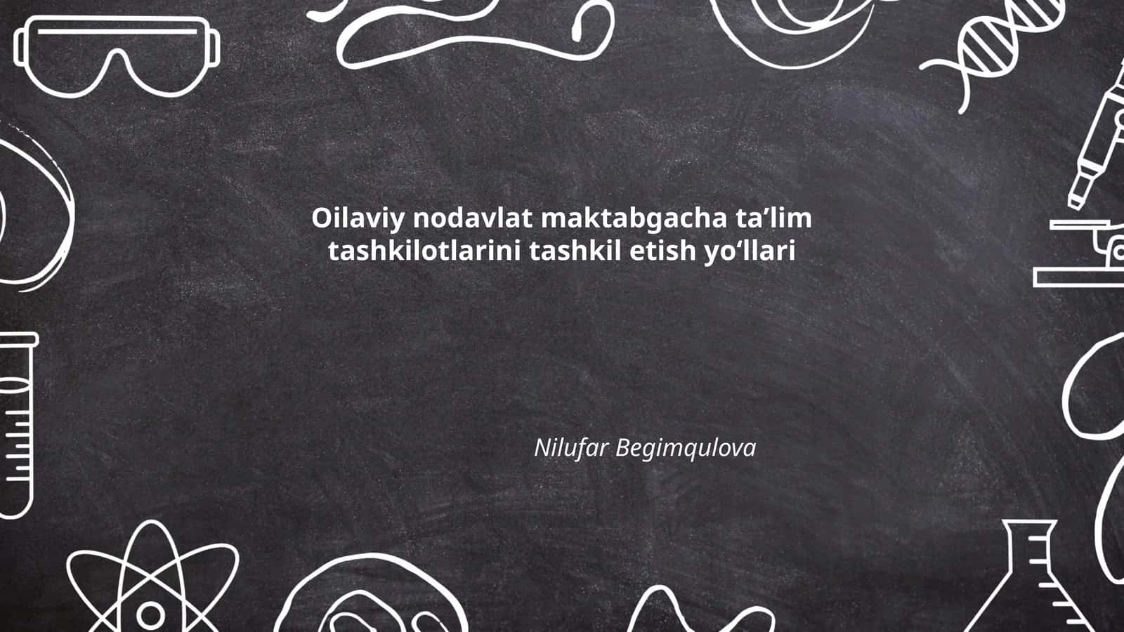 Oilaviy nodavlat maktabgacha taʼlim tashkilotlarini tashkil etish yoʻllari