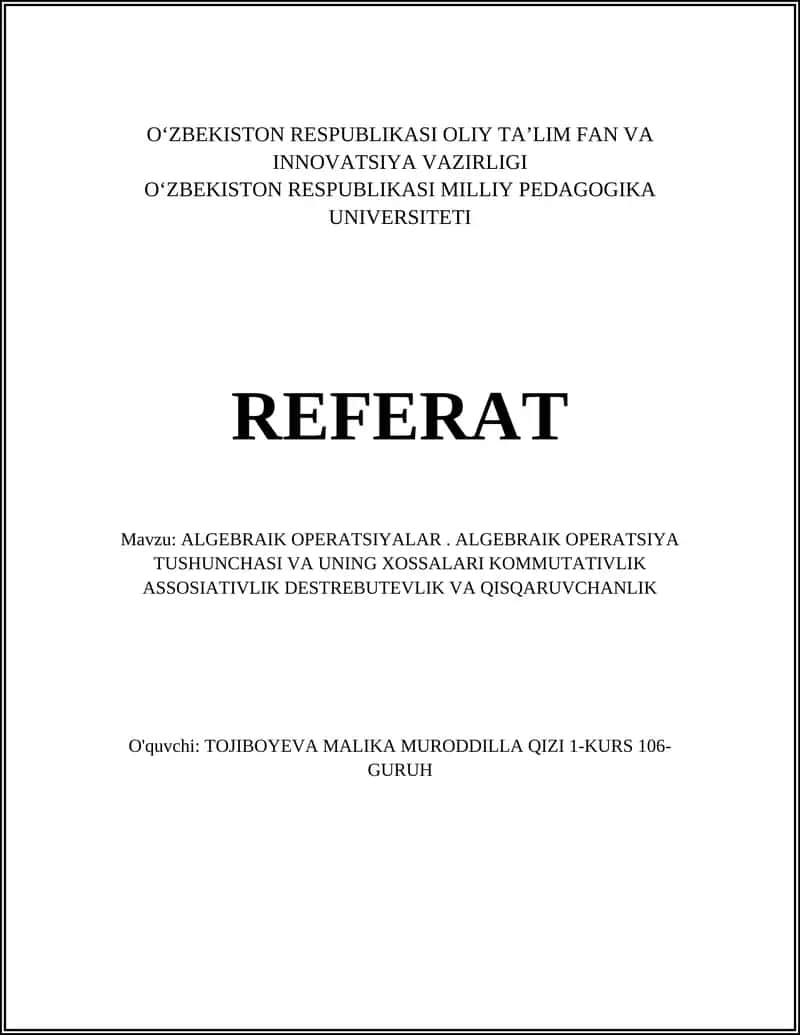 ALGEBRAIK OPERATSIYALAR. ALGEBRAIK OPERATSIYA TUSHUNCHASI VA UNING XOSSALARI KOMMUTATIVLIK ASSOSIATIVLIK DESTREBUTEVLIK VA QISQARUVCHANLIK