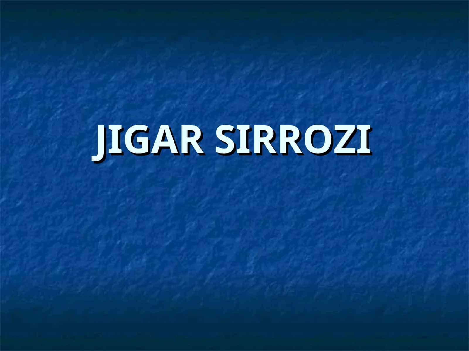 JIGAR SIRROZI