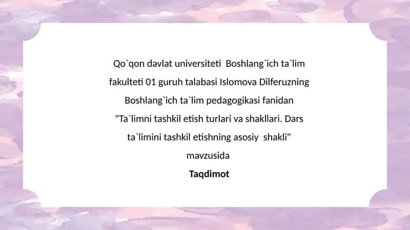 Ta`limni tashkil etish turlari va shakllari. Dars ta`limini tashkil etishning asosiy shakli