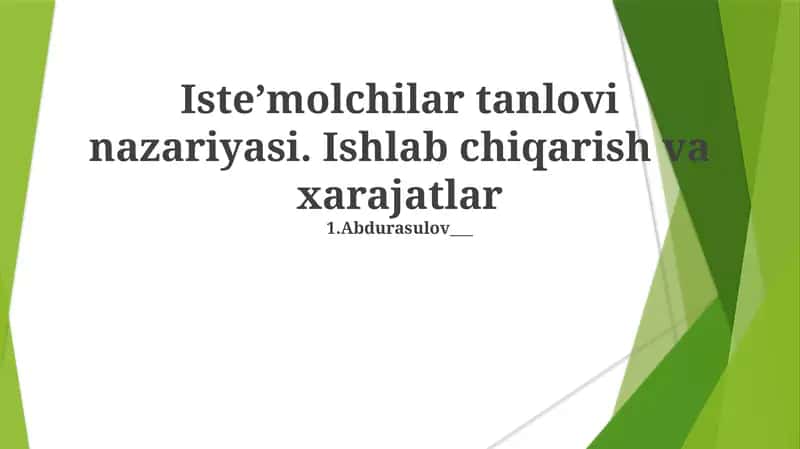 Iste’molchilar tanlovi nazariyasi. Ishlab chiqarish va xarajatlar