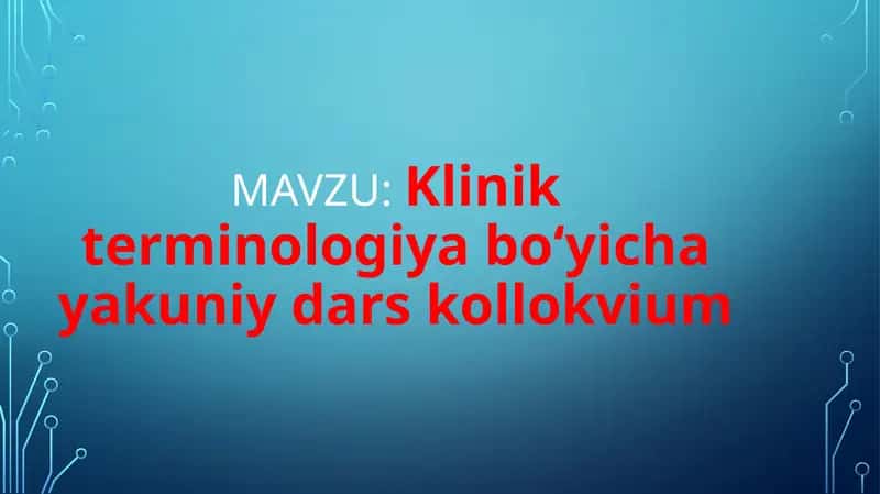 Klinik terminologiya boʻyicha yakuniy dars kollokvium