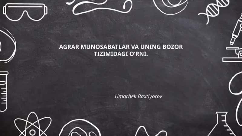 Agrar munosabatlar va uning bozor tizimidagi o‘rni