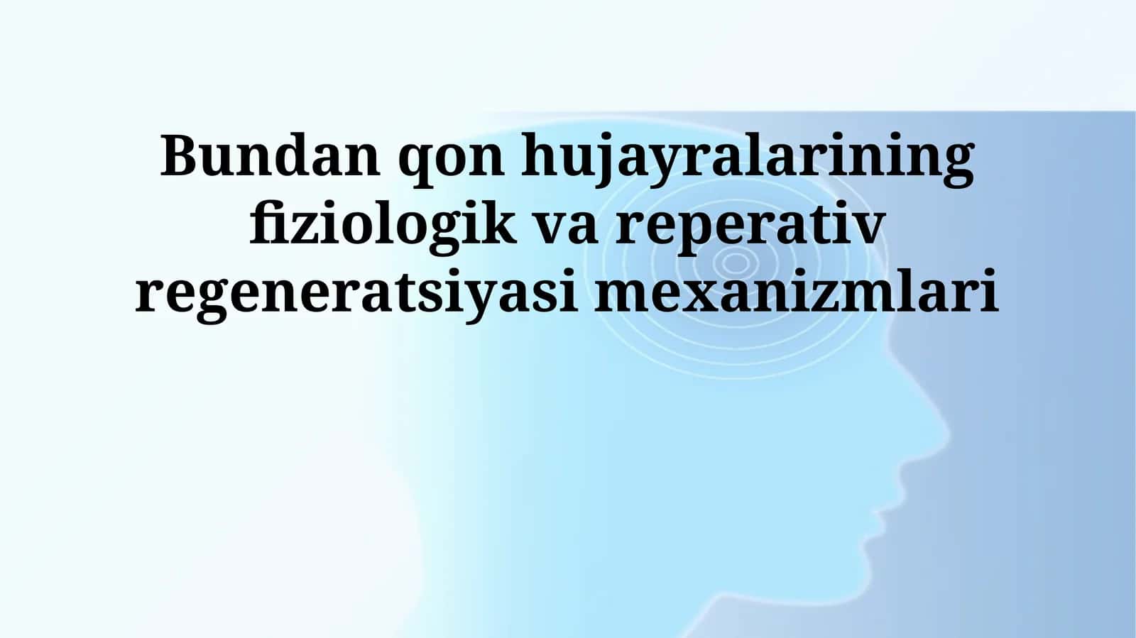 Qon hujayralarining fiziologik va reperativ regeneratsiyasi mexanizmlari