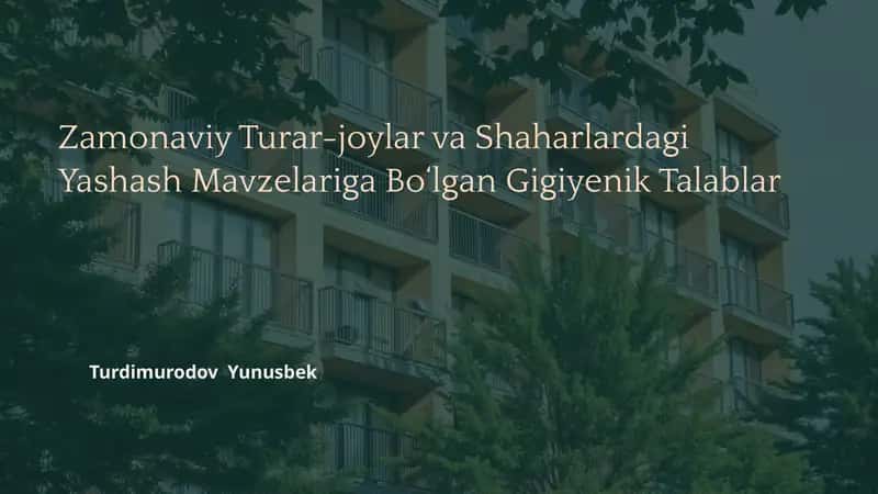 Zamonaviy Turar-joylar va Shaharlardagi Yashash Mavzelariga Bo‘lgan Gigiyenik Talablar