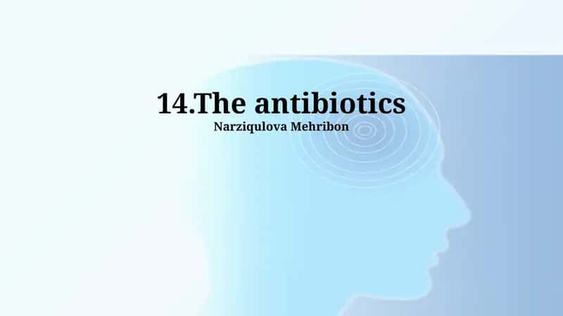 Antibiotics: Mechanisms, Resistance, and Clinical Use