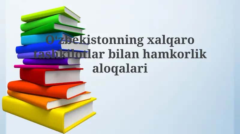 O'zbekistonning xalqaro tashkilotlar bilan hamkorligi