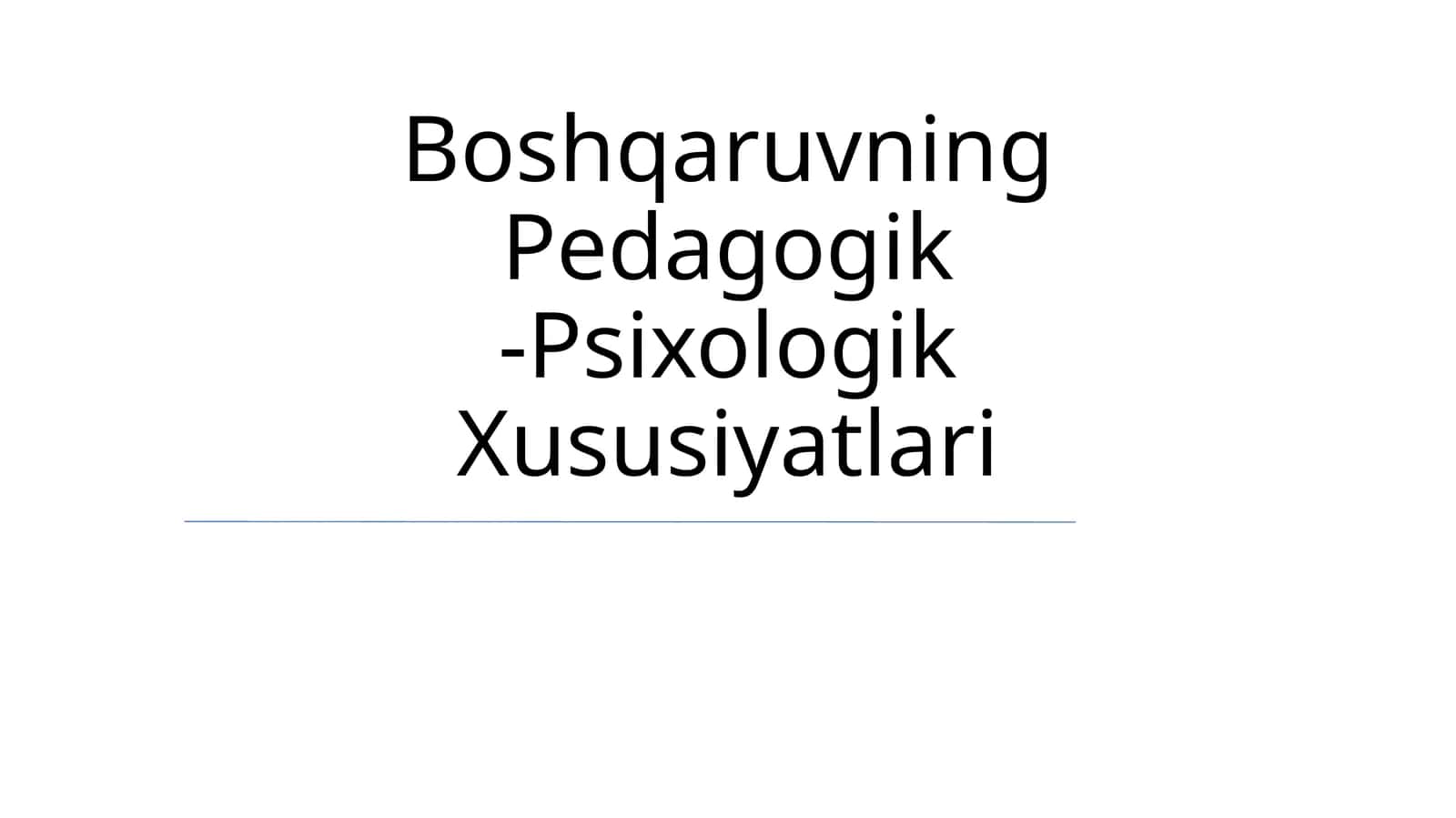 Boshqaruvning Pedagogik -Psixologik Xususiyatlari