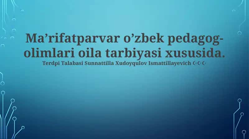 Ma’rifatparvar o’zbek pedagog-olimlari oila tarbiyasi xususida