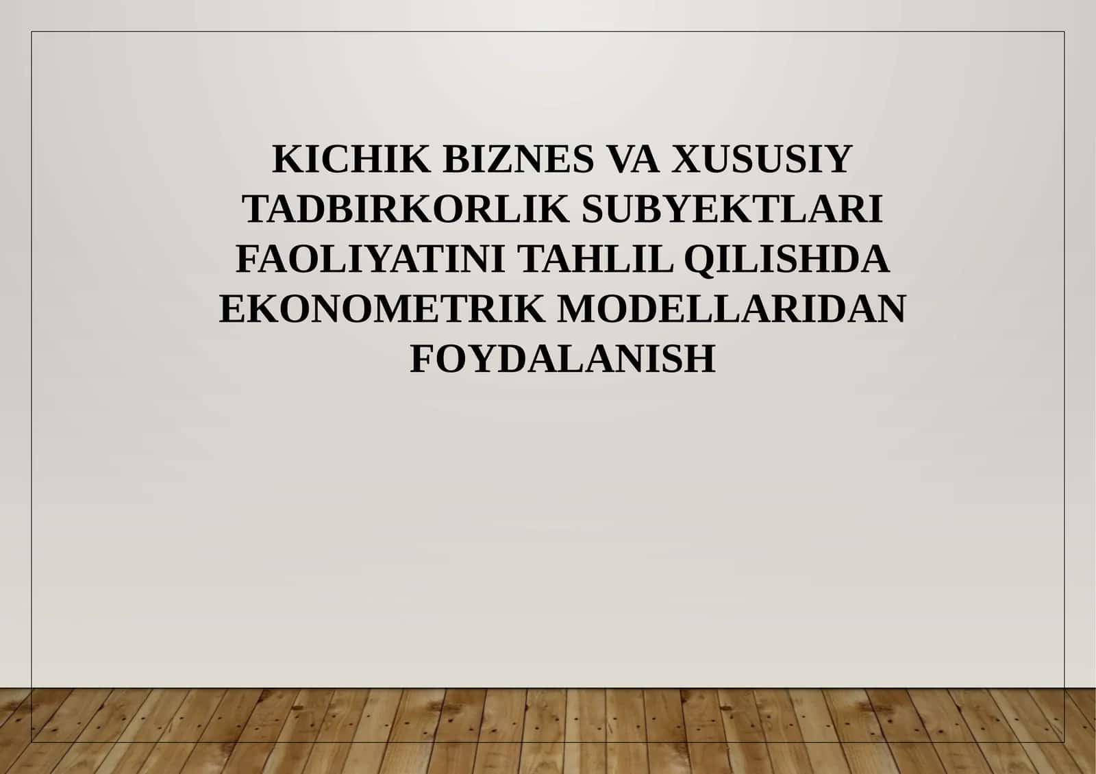 Kichik Biznes Va XuSuSiy Tadbirkorlik Subyektlari Faoliyatini Tahlil Qilishda Ekonometrik Modellardan Foydalanish