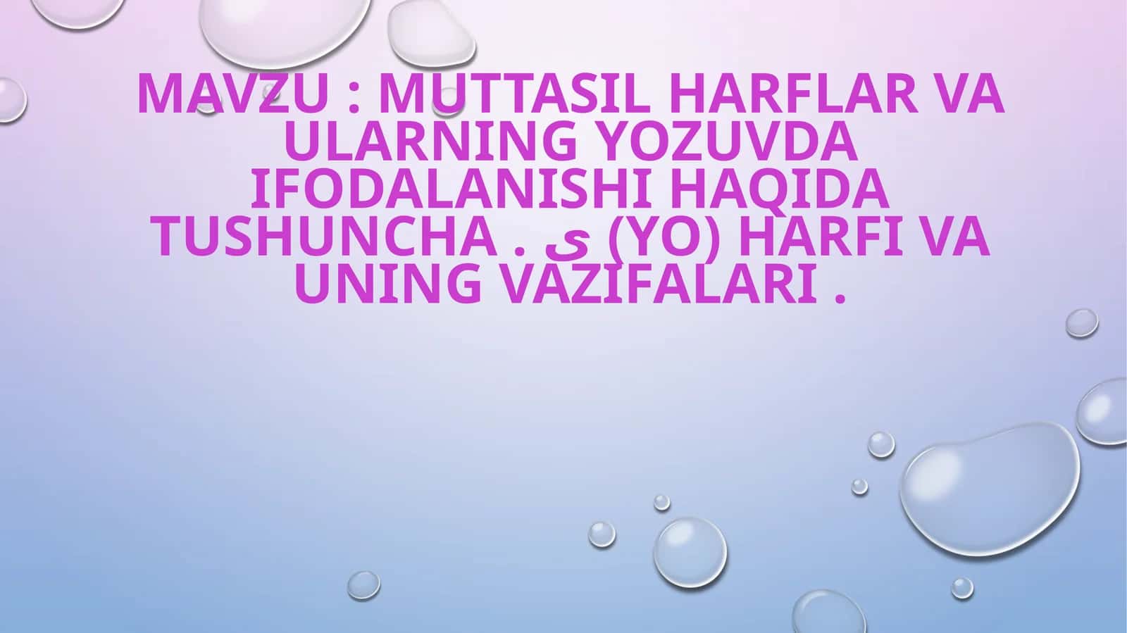 Muttasil harflar va ularning yozuvda ifodalanishi haqida tushuncha.ى(yo) harfi va uning vazifalari