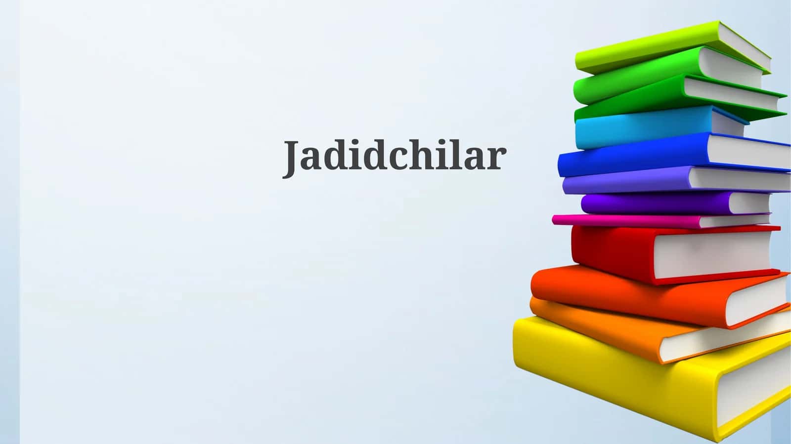 Jadidchilikning kelib chiqishi va mohiyati