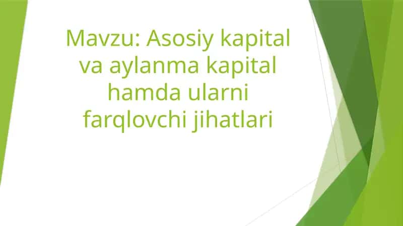 Asosiy kapital va aylanma kapital hamda ularni farqlovchi jihatlari