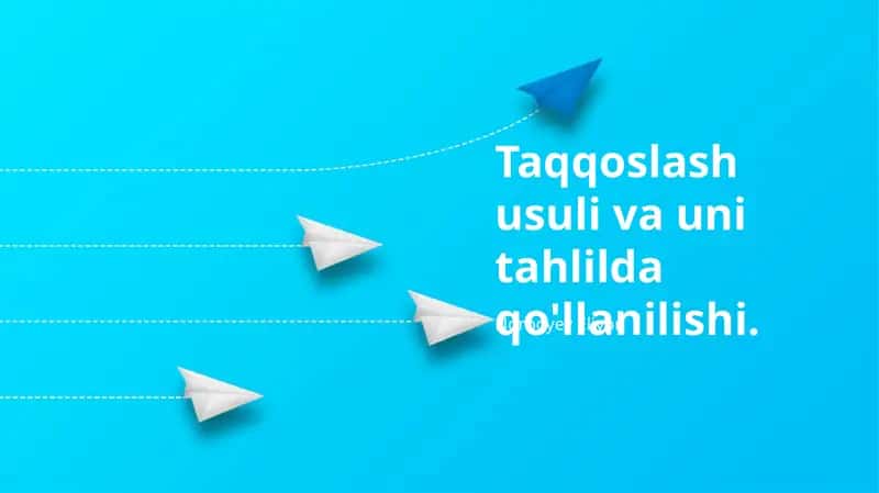 Taqqoslash usuli va uni tahlilda qo'llanilishi