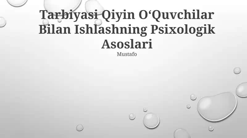 Tarbiyasi Qiyin OʻQuvchilar Bilan Ishlashning Psixologik Asoslari