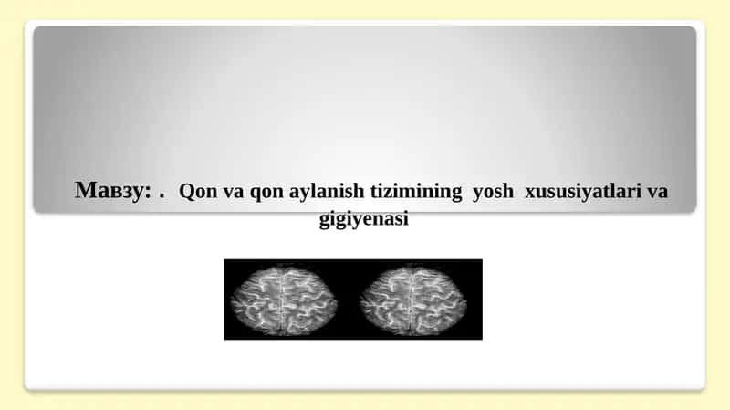 Qon va qon aylanish tizimining  yosh  xususiyatlari va gigiyenasi