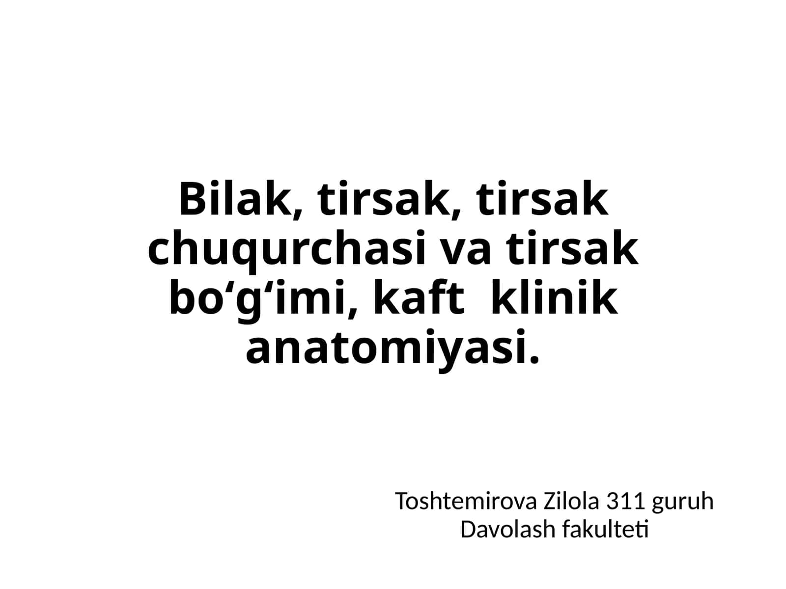 Bilak, tirsak, tirsak chuqurchasi va tirsak boʻgʻimi klinik anatomiyasi
