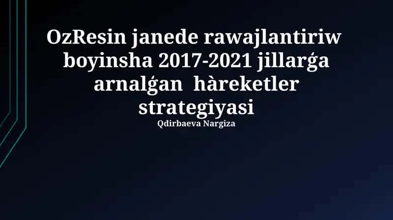 OzResin janede rawajlantiriw boyinsha 2017-2021 jillarģa arnalģan hàreketler strategiyasi