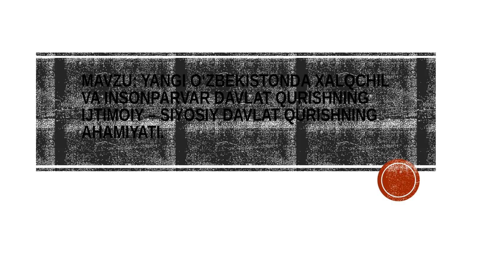 Yangi O‘zbekistonda xalqchil va insonparvar davlat qurishning ijtimoiy-siyosiy ahamiyati