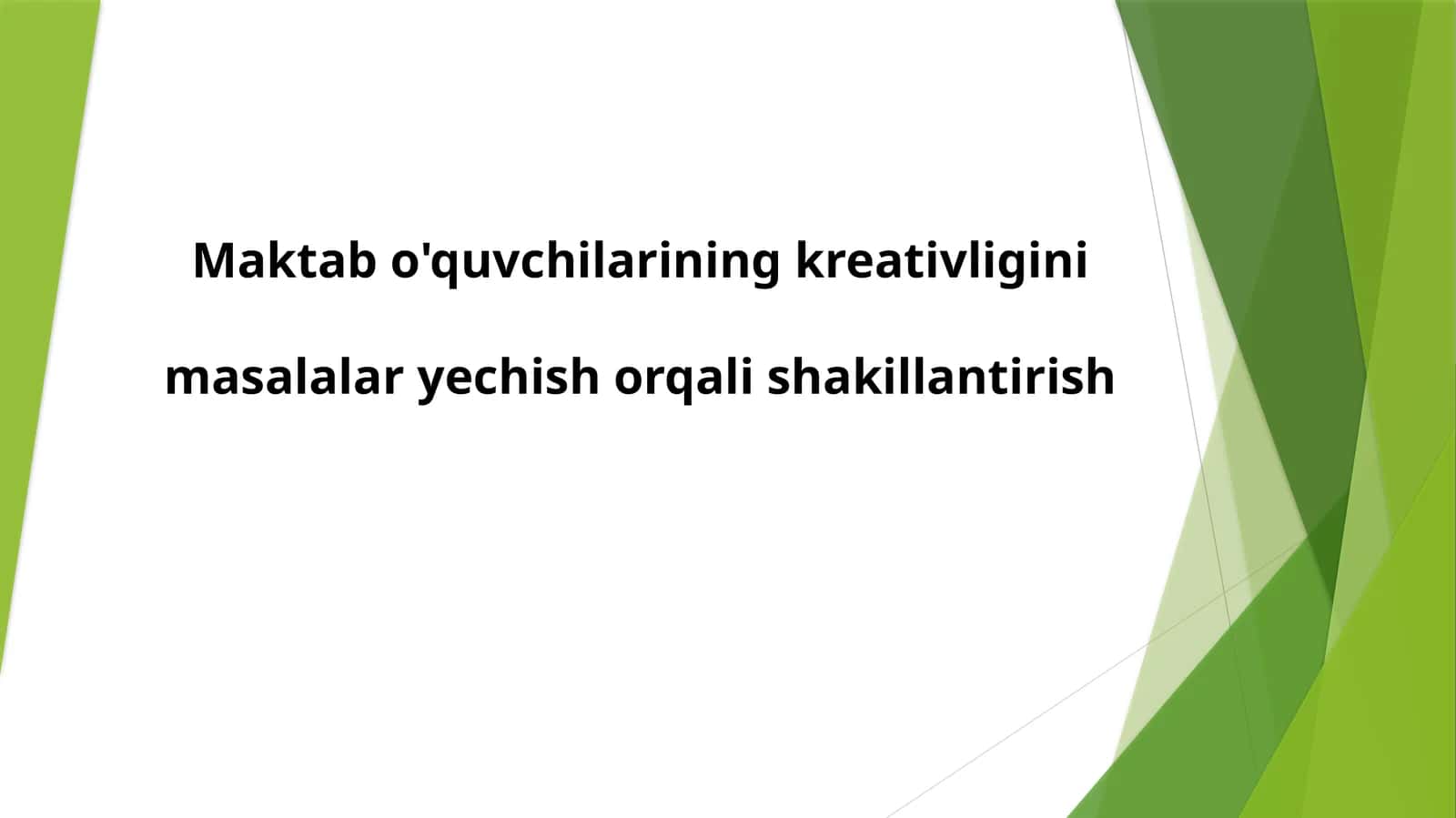 Maktabo'quvchilarining kreativligini masalalaryni echish va qo'lga kiritish