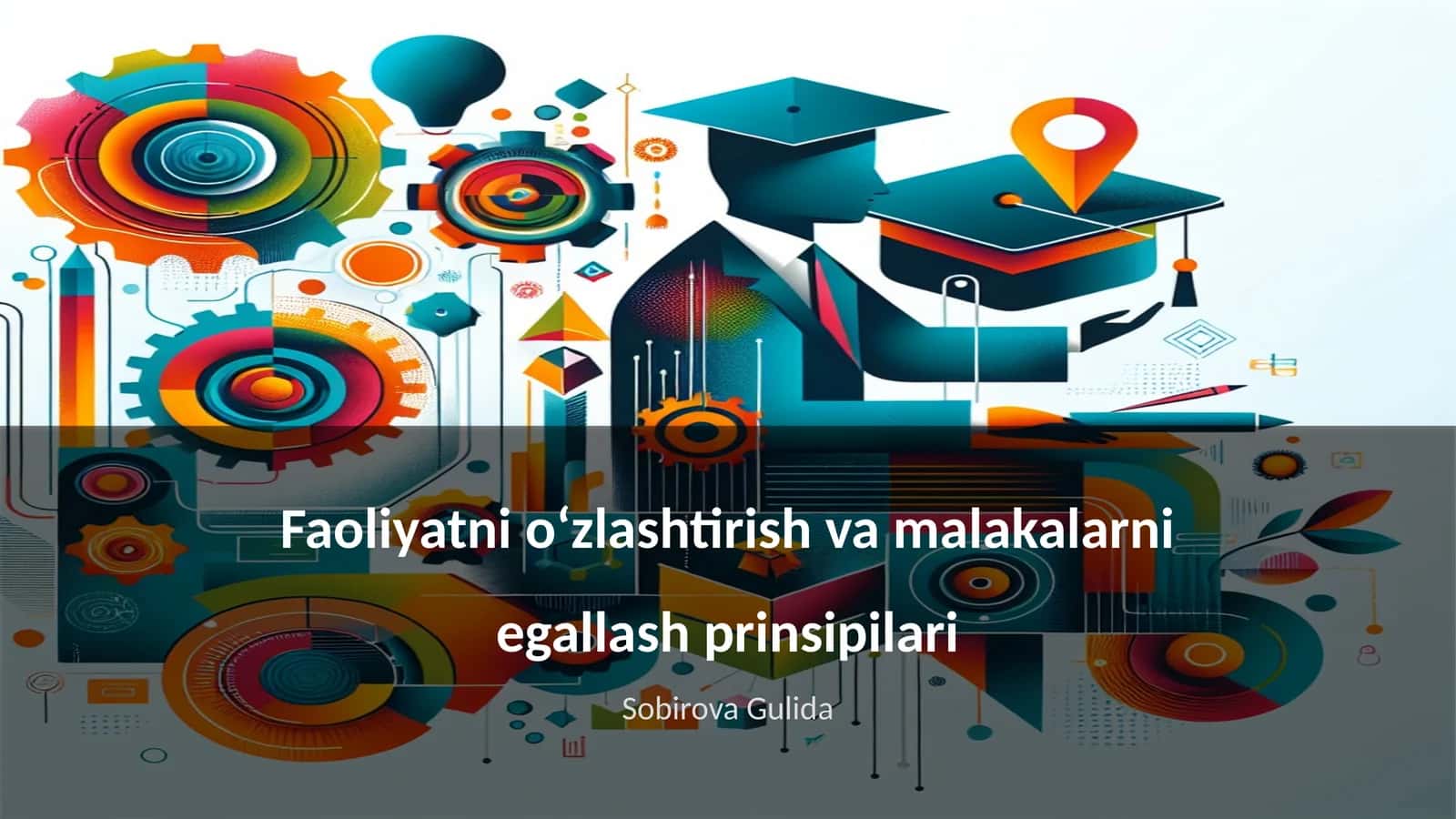 Faoliyatni oʻzlashtirish va malakalarni egallash prinsipilari