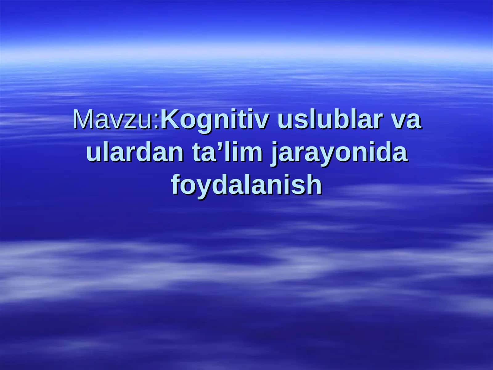 Kognitiv uslublar va ulardan ta’lim jarayonida foydalanish