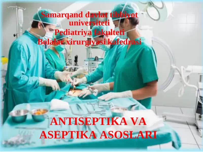 ANTISEPTIKA VA ASEPTIKA ASOSLARI