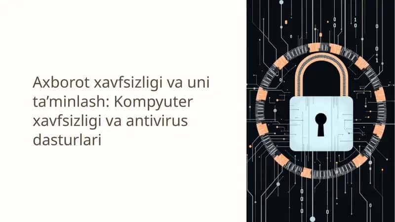Axborot xavfsizligi va uni ta’minlash: Kompyuter xavfsizligi va antivirus dasturlari