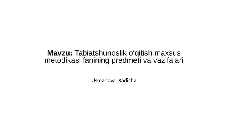 Tabiatshunoslik o‘qitish maxsus metodikasi fanining predmeti va vazifalari
