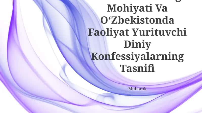 Konfessiya Tushunchasining Mohiyati Va O‘Zbekistonda Faoliyat Yurituvchi Diniy Konfessiyalarning Tasnifi