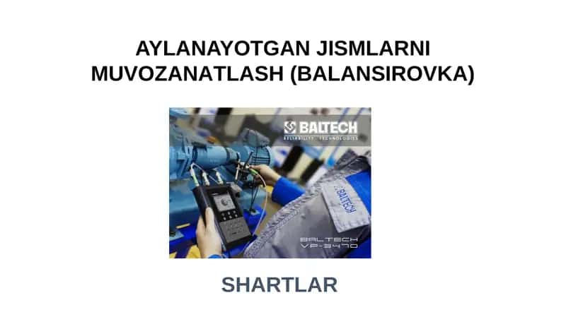 AYLANAYOTGAN JISMLAR MUVOZANATLASH(BALANSIROVKA)