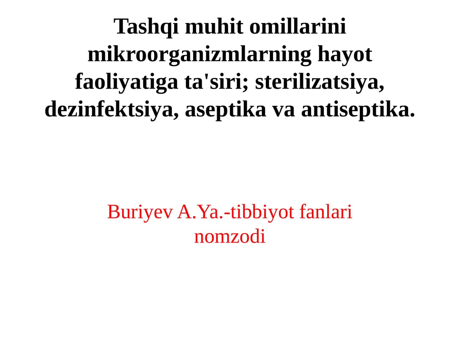Tashqi muhit omillarini mikroorganizmlarning hayot faoliyatiga ta'siri; sterilizatsiya, dezinfektsiya, aseptika va antiseptika