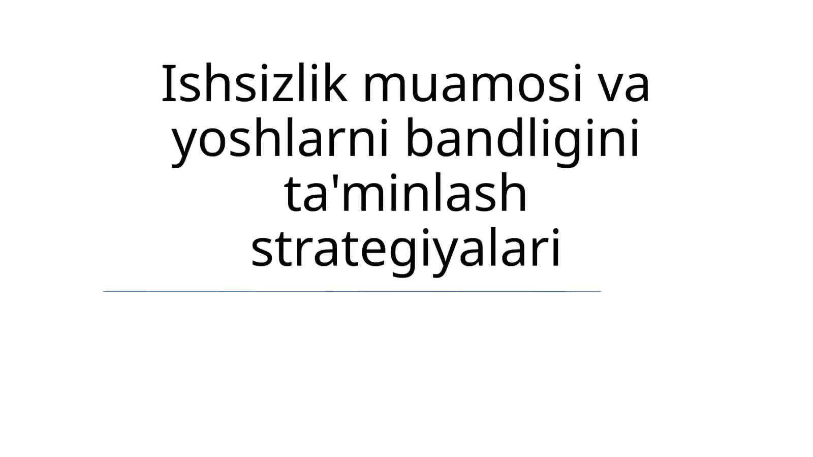 Ishsizlik muamosi va yoshlarni bandligini ta'minlash strategiyalari