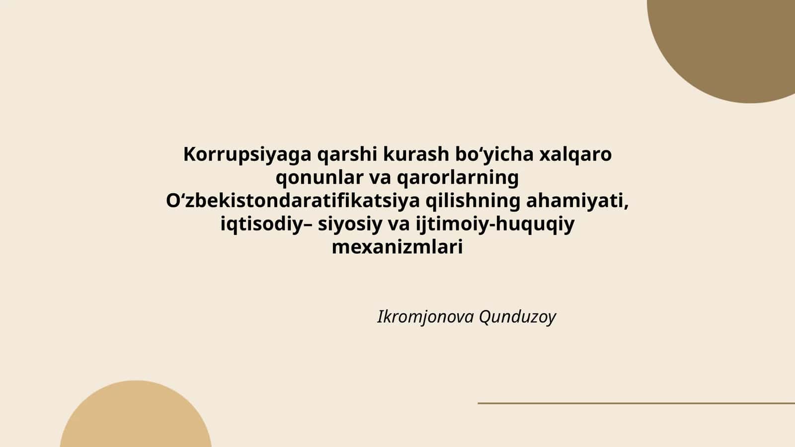 Korrupsiyaga qarshi kurash bo‘yicha xalqaro qonunlar va qarorlarning O‘zbekistondaratifikatsiya qilishning ahamiyati, iqtisodiy– siyosiy va ijtimoiy-huquqiy mexanizmlari