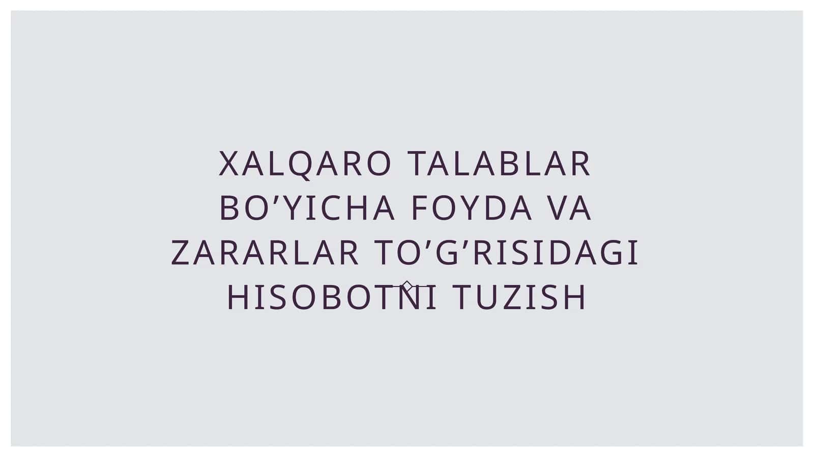 Xalqaro talablar bo’yicha foyda va zararlar to’g’risidagi hisobotni tuzish