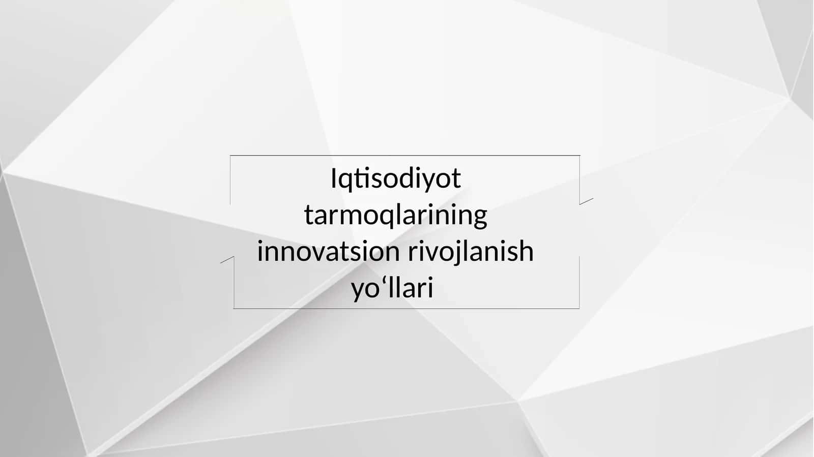 Iqtisodiyot tarmoqlarining innovatsion rivojlanish yoʻllari